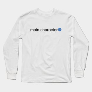 Verified Main Character (Black Text) Long Sleeve T-Shirt